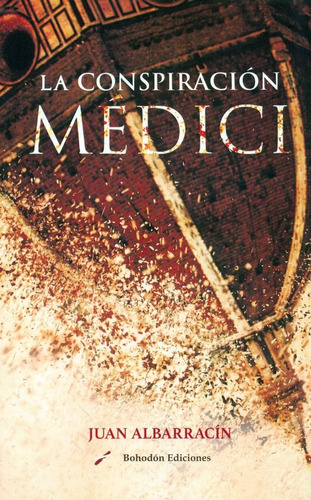 La ConspiraciÃÂ³n Medici, de Albarracín Edo, Juan. Editorial Bohodón Ediciones S.L., tapa blanda en español