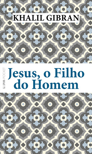 Jesus, o filho do homem, de Gibran, Khalil. Série L&PM Pocket (1320), vol. 1320. Editora Publibooks Livros e Papeis Ltda., capa mole em português, 2019