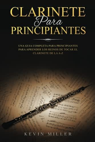Libro: Clarinete Para Principiantes: Una Guia Completa Para