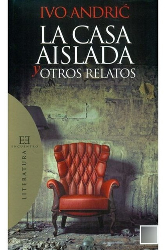La Casa Aislada Y Otros Relatos, De Ivo Andric. Editorial Encuentro, Tapa Blanda En Español