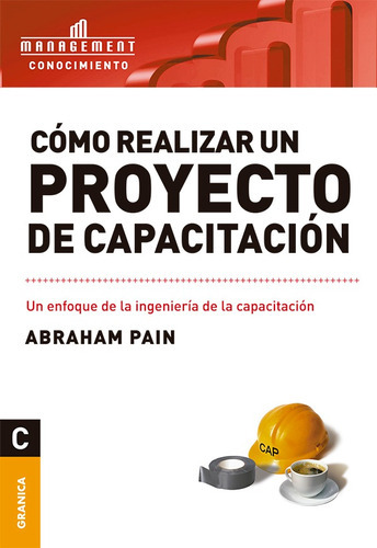 Como Realizar Un Proyecto De Capacitacion, De Abraham Pain. Editorial Granica, Tapa Blanda En Español, 2011