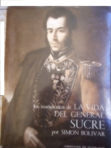 Los Manuscritos De La Vida Del General Sucre - Simón Bolívar