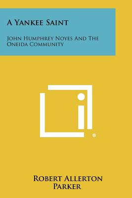 Libro A Yankee Saint: John Humphrey Noyes And The Oneida ...