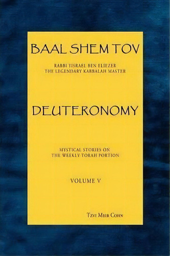 Baal Shem Tov Deuteronomy, De Tzvi Meir Cohn. Editorial Bst Publishing, Tapa Blanda En Inglés