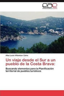Un Viaje Desde El Sur A Un Pueblo De La Costa Brava - Vil...