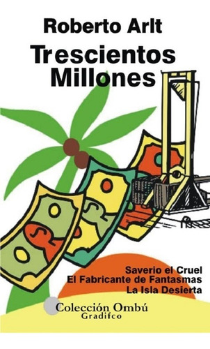 Trescientos Millones - Roberto Arlt