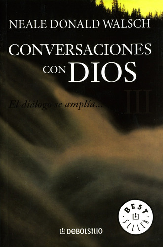 Conversaciones con Dios III, de Walsch, Neale Donald. Serie Bestseller Editorial Debolsillo, tapa blanda en español, 2010