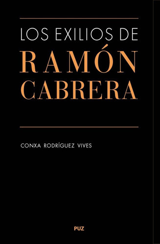 Los exilios de RamÃÂ³n Cabrera, de Rodríguez Vives xa. Editorial Prensas de la Universidad de Zaragoza, tapa blanda en español