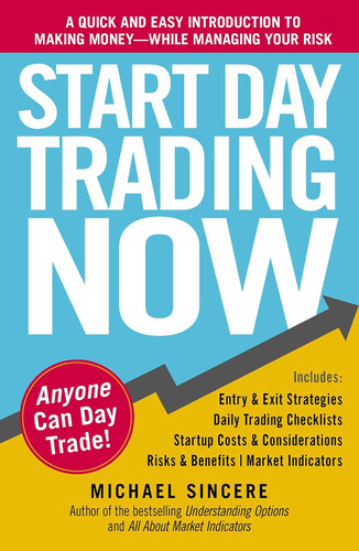 Start Day Trading Now: A Quick And Easy Introduction To Your