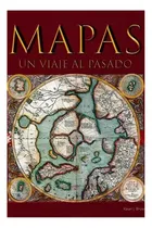 Comprar Libro Mapas. Un Viaje Al Pasado \u002F193
