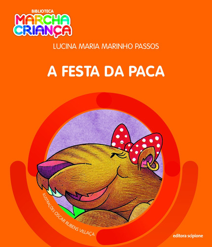 A festa da paca, de Passos, Lucina Maria Marinho. Série Biblioteca marcha criança Editora Somos Sistema de Ensino em português, 2010