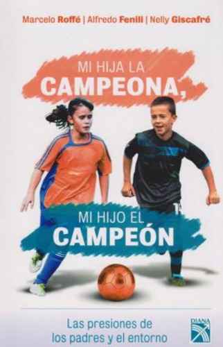 Mi Hija La Campeona, Mi Hijo El Campeón / Marcelo Roffé