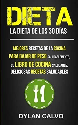 Libro: Dieta: La Dieta De Los 30 Días: Mejores Recetas De La