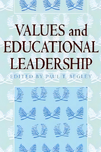 Values And Educational Leadership, De Paul Thomas Begley. Editorial State University New York Press, Tapa Blanda En Inglés