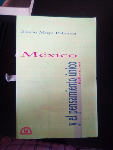 México Y El Pensamiento Unico Reflexiones Mario Moya Palenci