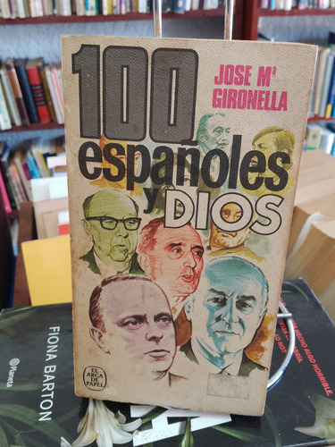 Cien Españoles Y Dios. José Ma Gironella 
