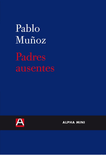 Padres Ausentes, De Pablo Muñoz. Editorial Ediciones Alpha Decay, S.a., Tapa Blanda En Español