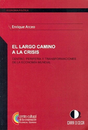 El Largo Camino A La Crisis - Enrique Arceo
