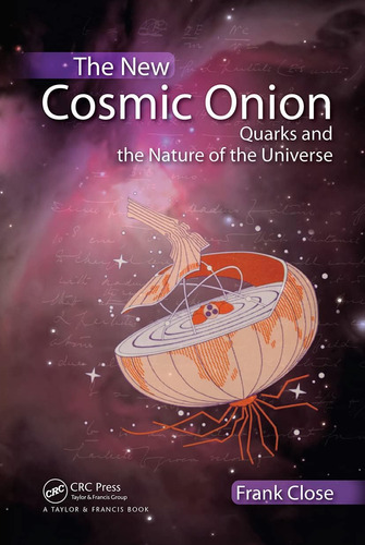 Libro: The New Cosmic Onion: Quarks And The Nature Of The Un