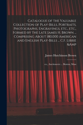 Libro Catalogue Of The Valuable Collection Of Play-bills,...