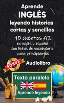 Comprar Libro: Aprende Inglés Leyendo Historias Cortas Y Sencilla...
