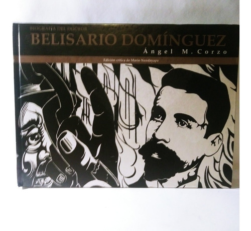 Libro: Biografía Del Doctor Belisario Dominguez. Angel Corzo (Reacondicionado)