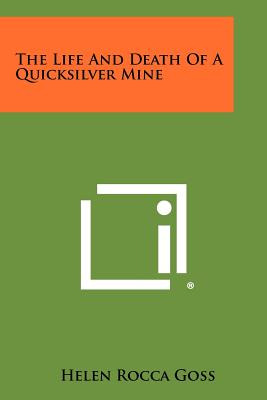 Libro The Life And Death Of A Quicksilver Mine - Goss, He...