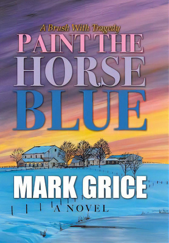 Paint The Horse Blue, De Grice, Mark. Editorial Archway Pub, Tapa Dura En Inglés