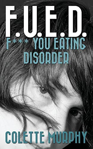 F.u.e.d. Or F*** You Eating Disorder, De Murphy, Colette. Editorial Createspace Independent Publishing Platform, Tapa Blanda En Inglés