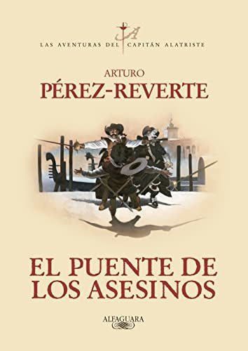 El Puente De Los Asesinos (el Capitán Alatriste), De Pérez-reverte, Arturo. Editorial Alfaguara, Tapa Tapa Blanda En Español