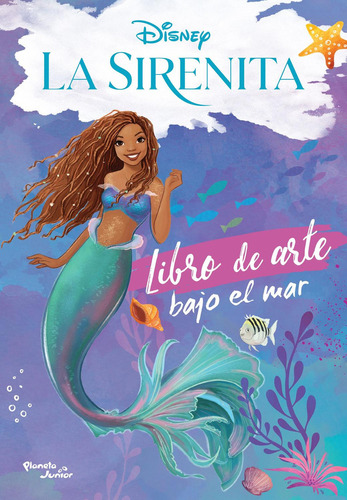 La sirenita. Libro de arte bajo el mar: No Aplica, de Disney. Serie No aplica, vol. No aplica. Editorial Planeta Infantil, tapa pasta blanda, edición 1 en español, 2023