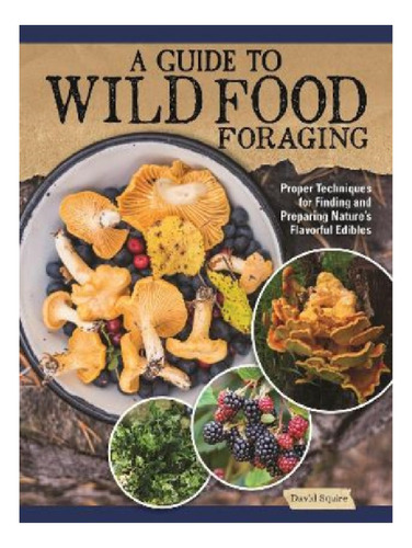 A Guide To Wild Food Foraging - David Squire. Eb11