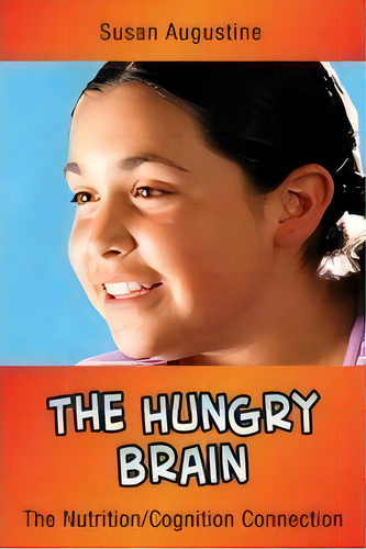 The Hungry Brain, De Susan Augustine. Editorial Robin Fogarty Associates Ltd, Tapa Blanda En Inglés