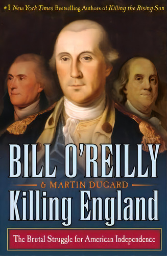 Killing England : The Brutal Struggle For American Independence, De Bill O'reilly. Editorial Henry Holt & Company Inc, Tapa Dura En Inglés