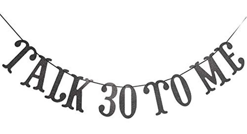 Bandera De Talk 30 To Me: 30 Cumpleaños Banner (negro)