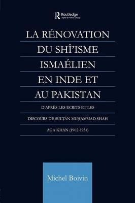 La Renovation Du Shi'isme Ismaelien En Inde Et Au Pakista...