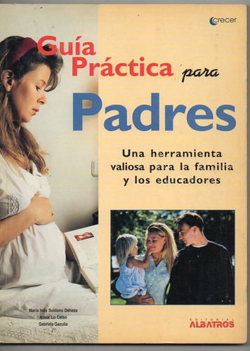 Guía Práctica Para Padres- Soldano Deheza- Lo Celso- Gazulla