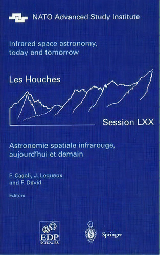 Astronomie Spatiale Infrarouge, Aujourd'hui Et Demain Infrared Space Astronomy, Today And Tomorrow, De F. Casoli. Editorial Springer Verlag Berlin Heidelberg Gmbh Co Kg, Tapa Blanda En Inglés