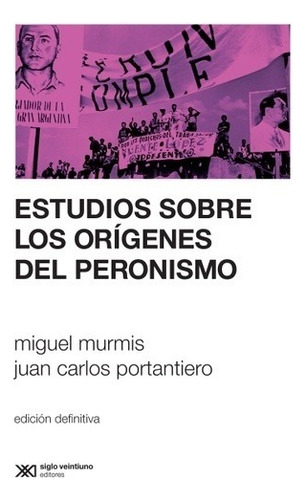 Estudios Sobre El Origen Del Peronismo - Portantiero, Murmis
