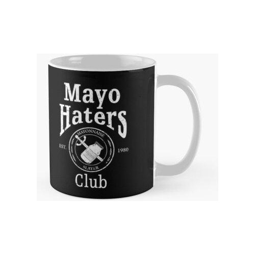 Taza Mayo Hater's Club - Odio La Mayonesa Calidad Premium
