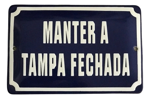 Placa Esmaltada - Manter A Tampa Fechada