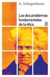 Dos Problemas Fundamentales De La Etica. Schopenhauer. Siglo