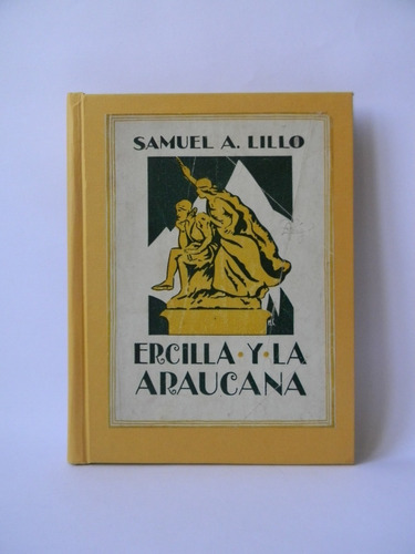 Ercilla Y La Araucana 1era Ed. 1928 Samuel Lillo