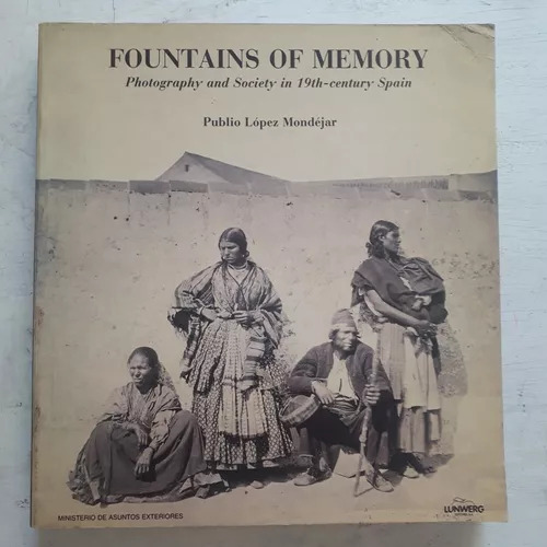 Fountains Of Memory - Photography And Society In 19th