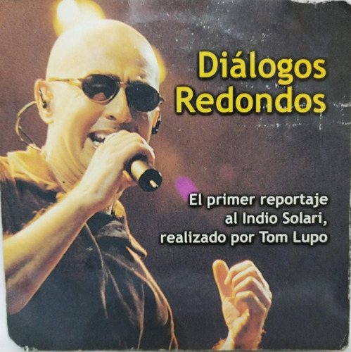 Dialogos Redondos El Primer Reportaje Al Indio Solari Cd