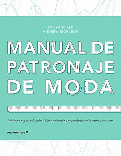 Manual De Patronaje De Moda (nuevo) - Jo - Richards Andrew B