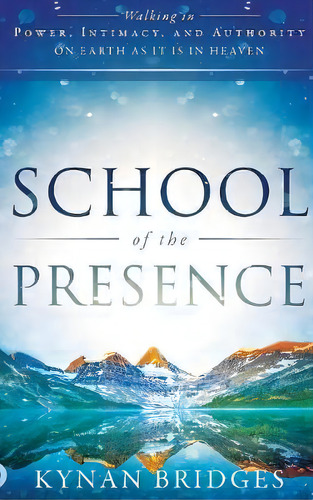 School Of The Presence, De Kynan Bridges. Editorial Destiny Image Incorporated, Tapa Dura En Inglés