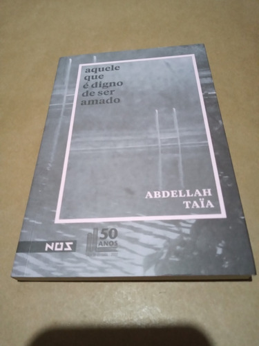Aquele Que É Digno De Ser Amado - Abdellah Taia (Usado)