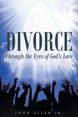 Libro Divorce : Through The Eyes Of God's Love - Jr  John...