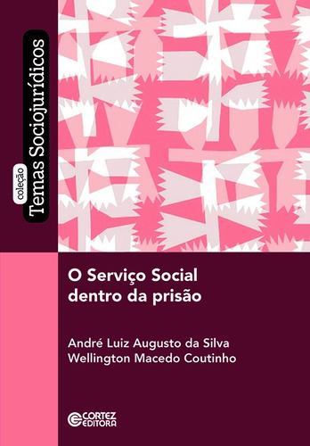 O Serviço Social dentro da prisão, de da Silva, André Luiz Augusto. Cortez Editora e Livraria LTDA, capa mole em português, 2019